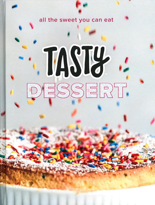 Tasty Dessert: All the Sweet You Can Eat (An Official Tasty Cookbook) cover image