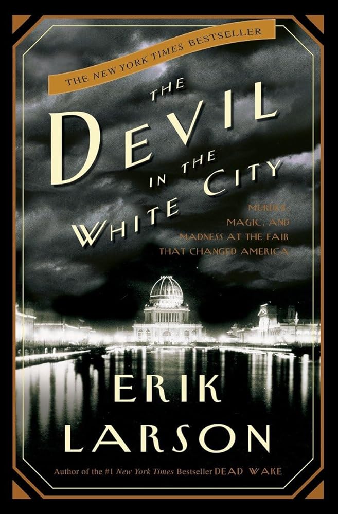 The Devil in the White City: Murder, Magic, and Madness at the Fair That Changed America cover image