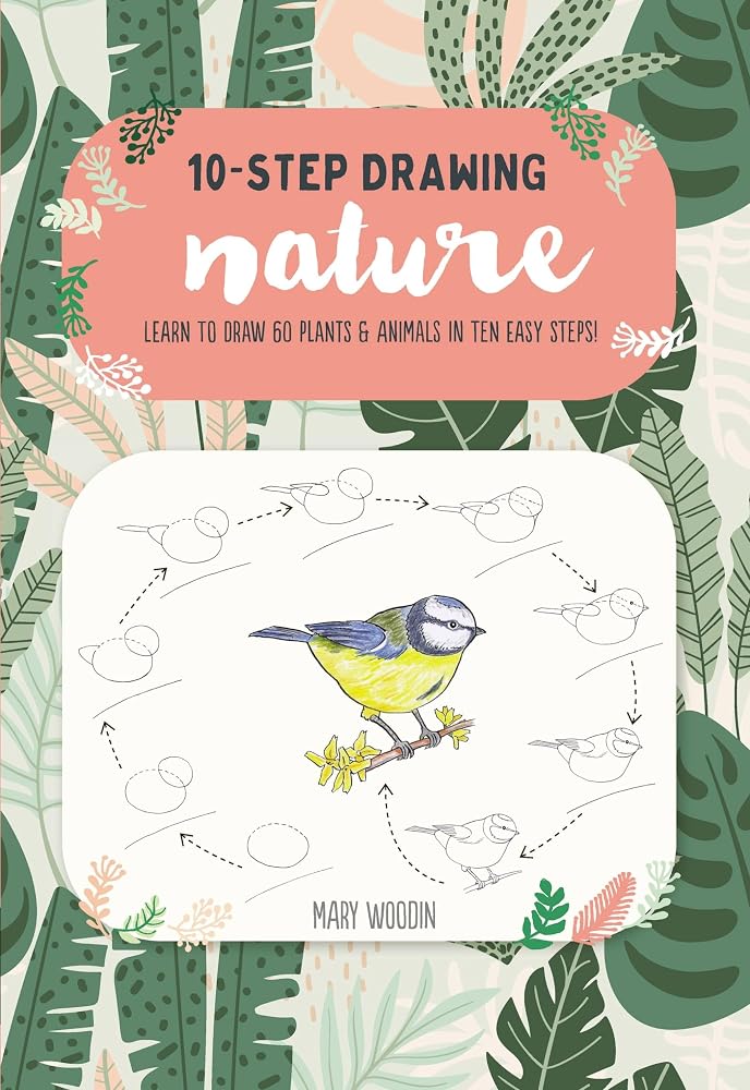 Ten-Step Drawing: Nature: Learn to draw 60 plants & animals in ten easy steps! cover image