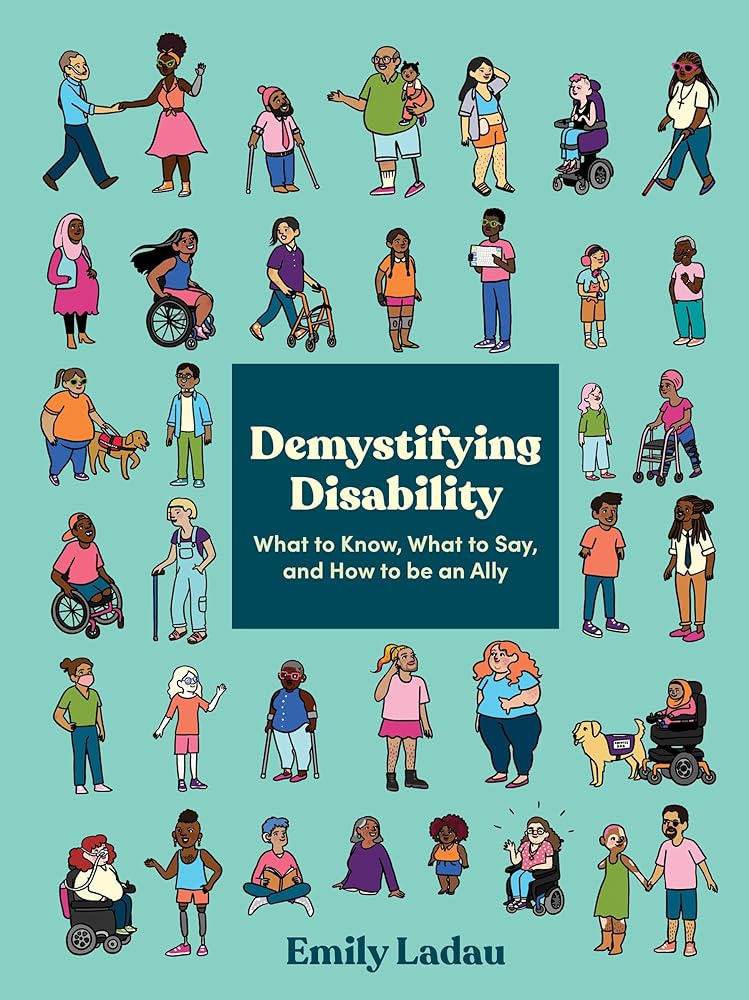 Demystifying Disability: What to Know, What to Say, and How to Be an Ally cover image