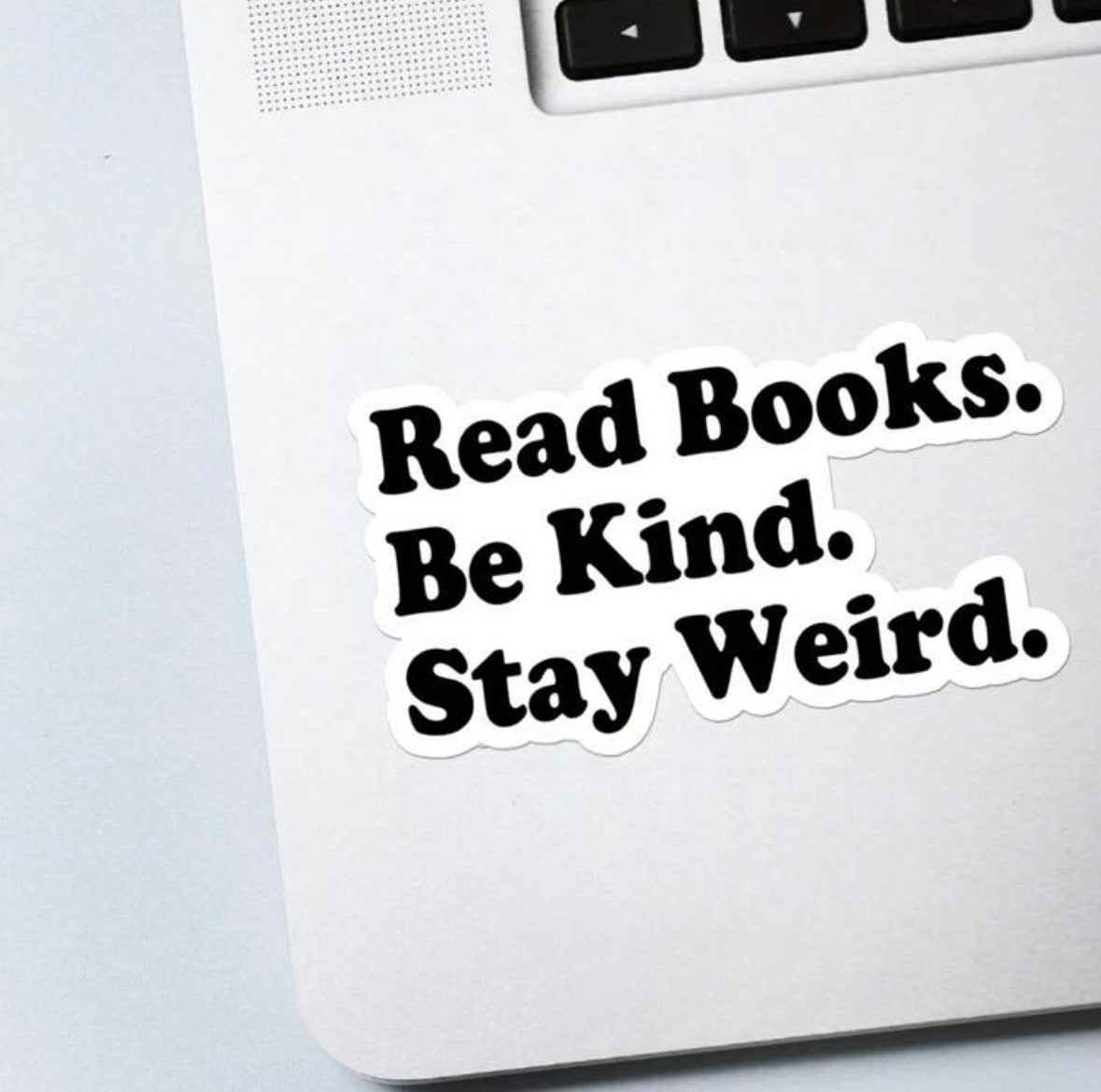 Read Books. Be Kind. Stay Weird. Sticker