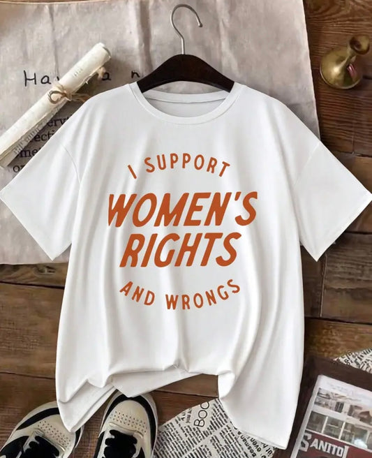 I Support Women's Rights and Wrongs T-Shirt