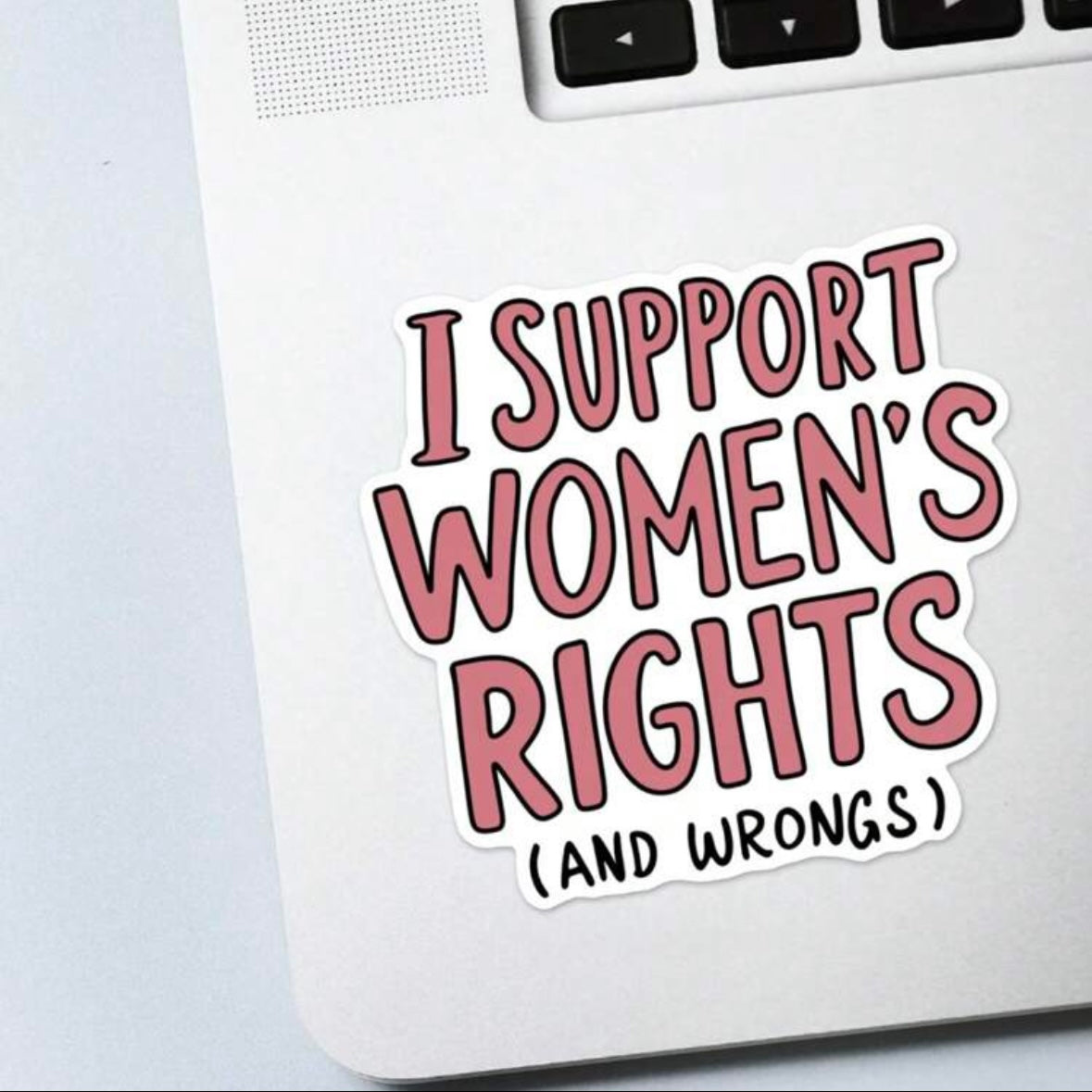I Support Women's Rights and Wrongs Sticker