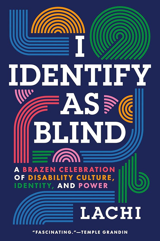 I Identify as Blind: A Brazen Celebration of Disability Culture, Identity, and Power cover image