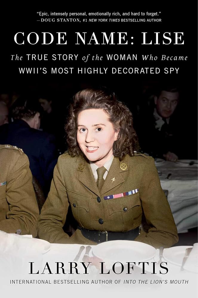 Code Name: Lise: The True Story of the Woman Who Became WWII's Most Highly Decorated Spy cover image