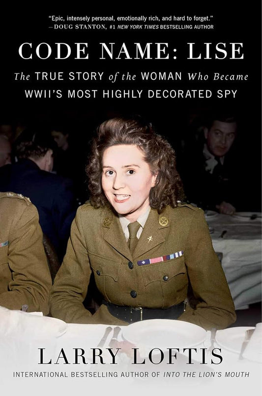 Code Name: Lise: The True Story of the Woman Who Became WWII's Most Highly Decorated Spy cover image
