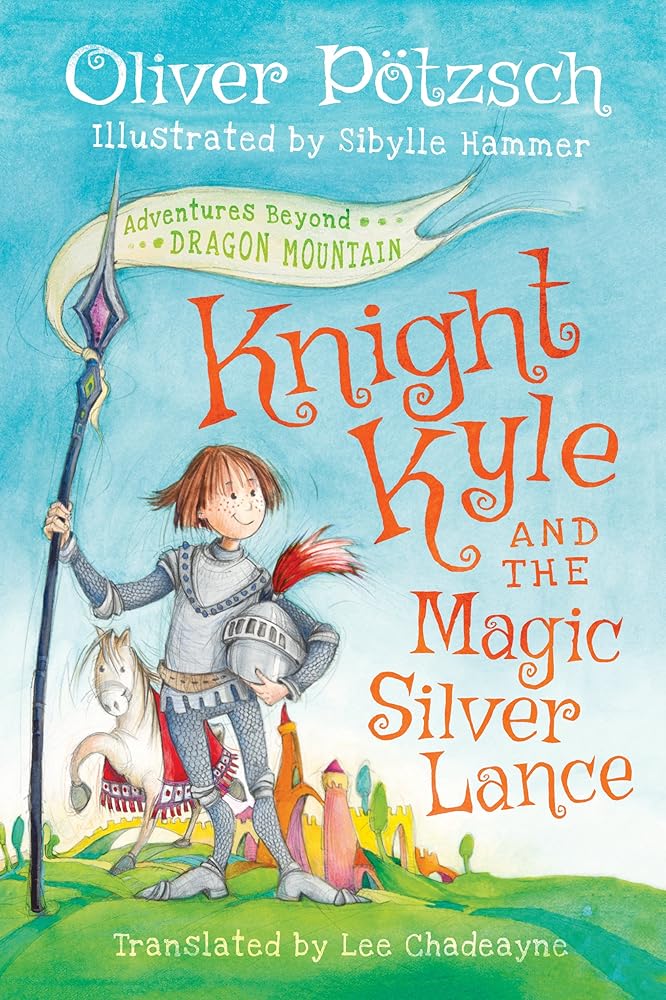 Knight Kyle and the Magic Silver Lance (Adventures Beyond Dragon Mountain) cover image