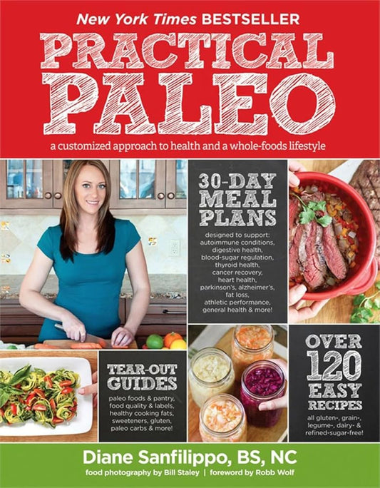 Practical Paleo: A Customized Approach to Health and a Whole-Foods Lifestyle cover image