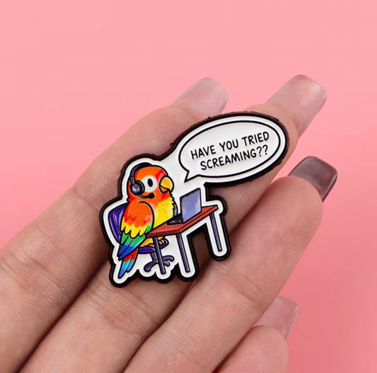 “Have you tried screaming?” pin