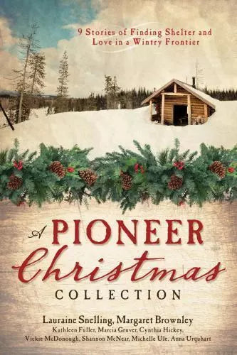 A Pioneer Christmas Collection: 9 Stories of Finding Shelter and Love in a Wintry Frontier