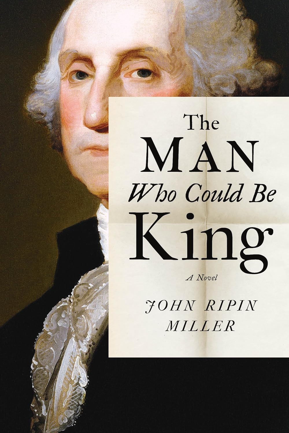 The Man Who Could Be King: A Novel